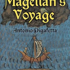 Magellan's Voyage: A Narrative Account of the First Circumnavigation