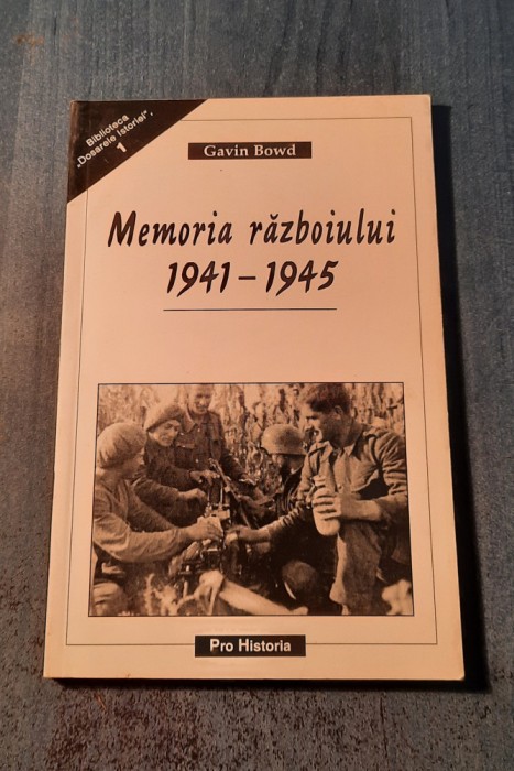 Memoria razboiului 1941 - 1945 Gavin Bowd