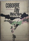Cumpara ieftin MAGDALENA CONSTANTINESCU - COBORARE DIN IMAGINE: VERSURI ed. princeps 1974/500ex