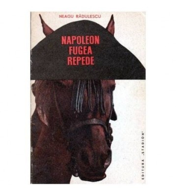 Neagu Radulescu - Napoleon fugea repede - 103464 foto