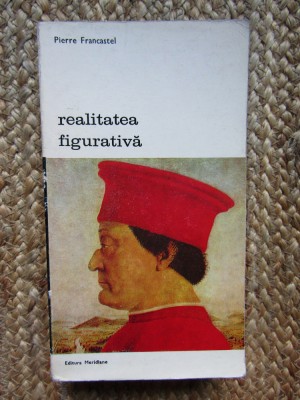 REALITATEA FIGURATIVA-PIERRE FRANCASTEL foto