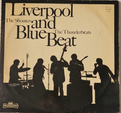 The Shouters / The Thunderbeats &amp;lrm;&amp;ndash; Liverpool And Blue Beat _ VG+ / VG+ dublu vinil, 2 x LP discuri muzica rock, beat _ Eurocord, Germania, 1966 foto