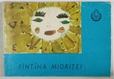 FANTANA MIORITEI , VOLUM EDITAT DE CONSILIUL MUNICIPAL BUCURESTI AL ORGANIZATIEI PIONIERILOR , 1977