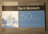 Oana Marinache - Carol Benisch: 50 de ani de arhitectură (col. Arhitecţi de...)