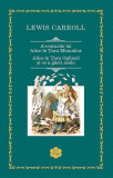 Aventurile lui Alice &icirc;n Țara Minunilor. Alice &icirc;n Țara Oglinzii și ce a găsit acolo - Hardcover - Lewis Carroll - RAO
