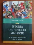 Istoria Orientului Mijlociu - Bernard Lewis