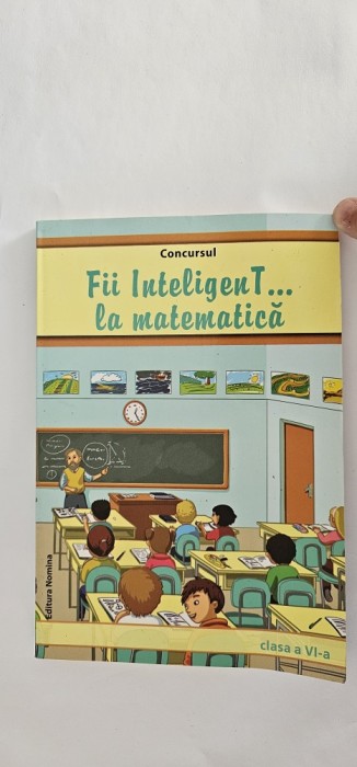 CONCURSUL FII INTELIGENT LA MATEMATICA CLASA A VI A
