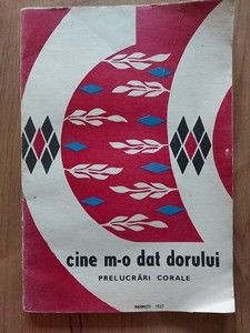 Cine mi-o dat dorului Prelucrari corale casa centrala creatiei populare