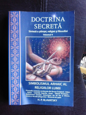 Doctrina secreta, simbolismul arhaic al religiilor lumii - H.P. Blavatsky vol.4 foto