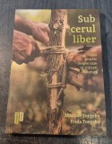 Sub cerul liber ghid practic despre cum sa traiesti in natura Markus Torgeby