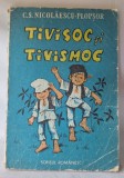 TIVISOC si TIVISMOC, Editura Scrisul romanesc, autor C.S. Nicolaescu -Plopsor, ilustratii Olimp Varasteanu, carte de povesti pentru copii