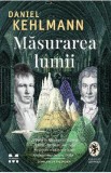 Masurarea lumii - Daniel Kehlmann