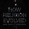 How Religion Evolved: And Why It Endures