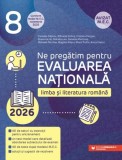 Ne pregătim pentru Evaluarea Națională 2026. Limba și literatura rom&acirc;nă - Clasa a VIII-a - Paperback brosat - Camelia Săpoiu, Mihaela Doboș, Cristina