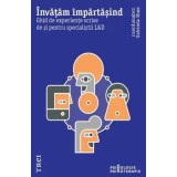 Invatam impartasind. Ghid de experiente scrise de si pentru specialistii L&amp;D/Gabriela Hum