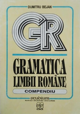 Gramatica limbii romane. Compendiu - Dumitru Bejan foto