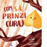 Cum sa prinzi curaj - Stef Wade