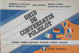 GHID DE CONVERSATIE POLIGLOT ROMAN - ENGLEZ - GERMAN - FRANCEZ - ITALIAN - SPANIOL-G, LUPCHIAN, M. MIHALCUC SI C