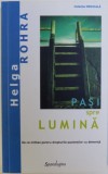 PASI SPRE LUMINA de HELGA POHRA , 2012