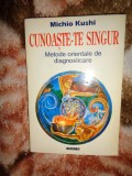 Cunoaste-te singur / metode orientale de diagnosticare - Michio Kushi