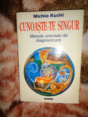 Cunoaste-te singur / metode orientale de diagnosticare - Michio Kushi foto