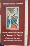 DE LA INVIEREA LUI LAZAR LA CINA CEA DE TAINA. ULTIMELE ZILE DIN VIATA MANTUITORULUI IISUS HRISTOS-SFANTUL -206856
