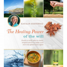 The Healing Power of the Will - Eszterhai Katalin