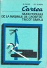 Cartea Muncitorului Crosetat: Tricot Simplu - M. Chiose, 1980, Tehnica - Masini de Crosetat