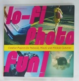 LO-FI PHOTO FUN ! , CREATIVE PROJECTS FOR POLAROID , PLASTIC AND PINHOLE CAMERAS by ADAM BRONKHORST , 2012