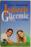 Indicele Glicemic - Michel Montignac: Ghid Complet Nutritie, Sanatate si Alimentatie