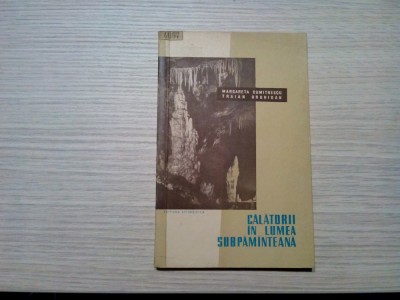 CALATORII IN LUMEA SUBPAMINTEANA - M. Dumitrescu, T. Orghidan -1959, 163p. foto