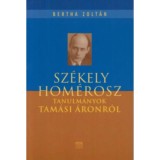 Sz&eacute;kely Hom&eacute;rosz - Tanulm&aacute;nyok Tam&aacute;si &Aacute;ronr&oacute;l - Bertha Zolt&aacute;n