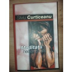 Meditatii necenzurate Silviu Curticeanu