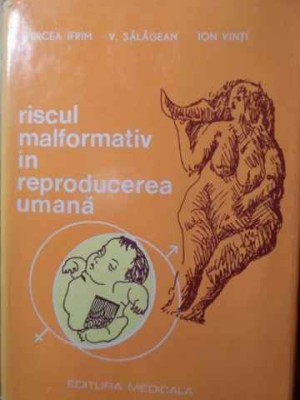 RISCUL MALFORMATIV IN REPRODUCEREA UMANA-M. IFRIM V. SALAGEAN ION VINTI-217365 foto
