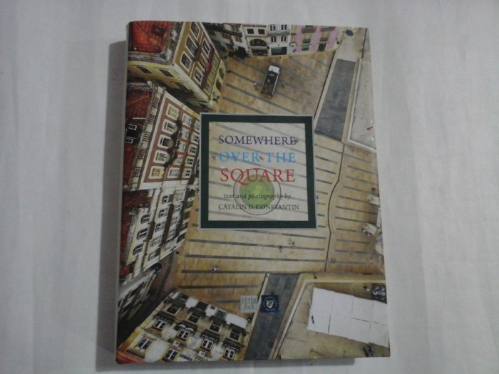 SOMEWHERE OVER THE SQUARE - CATALIN D. CONSTANTIN