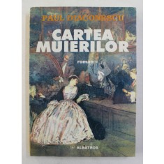 CARTEA MUIERILOR - roman de PAUL DIACONESCU , 1998