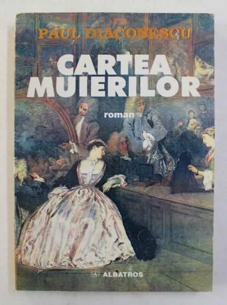 CARTEA MUIERILOR - roman de PAUL DIACONESCU , 1998