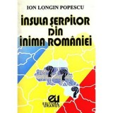 Insula Serpilor din inima Romaniei - Ion Longin Popescu