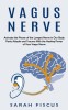 Vagus Nerve: Activate the Power of the Longest Nerve in Our Body (Panic Attacks and Trauma With the Healing Power of Your Vagus Ner