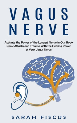 Vagus Nerve: Activate the Power of the Longest Nerve in Our Body (Panic Attacks and Trauma With the Healing Power of Your Vagus Ner foto