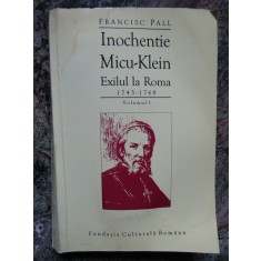 Fr. Pall - Inochentie Micu-Klein. Exilul la Roma 1745-1768 ( vol. I ) AUTOGRAF