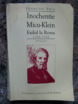 Fr. Pall - Inochentie Micu-Klein. Exilul la Roma 1745-1768 ( vol. I ) AUTOGRAF foto