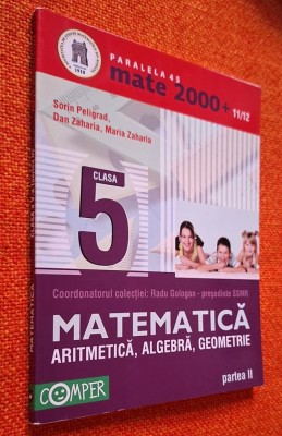 Mate 2000+11/12 clasa 5 Partea II Aritmetica, Algebra, Geometrie - Peligrad, Zaharia foto