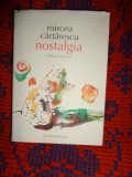 Mircea Cartarescu - Nostalgia ( cartonata,398 pagini,an 2016 )// cartea cuprinde: Ruletistul / Nostalgia ( Mendebilul, Gemenii, Rem) / Arhitectul