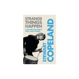 Strange Things Happen: A Life with the Police, Polo, and Pygmies