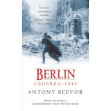 Berlin: Caderea 1945 - Antony Beevor
