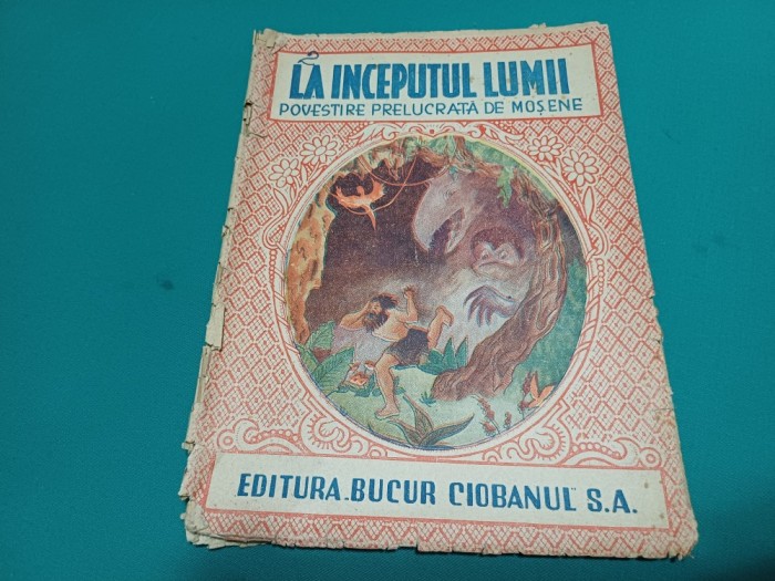 LA &Icirc;NCEPUTUL LUMII *POVESTIRE PRELUCRATĂ DE MOȘ ENE * 1942 * 11