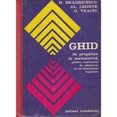 D. Draghicescu, Al. Leonte, G. Vraciu - Ghid de pregatire la matematica pentru