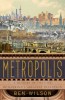 Metropolis: A History of the City, Humankind&#039;s Greatest Invention
