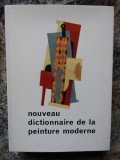 NOUVEAU DICTIONNAIRE DE LA PEINTURE MODERNE (1963, editie cartonata)